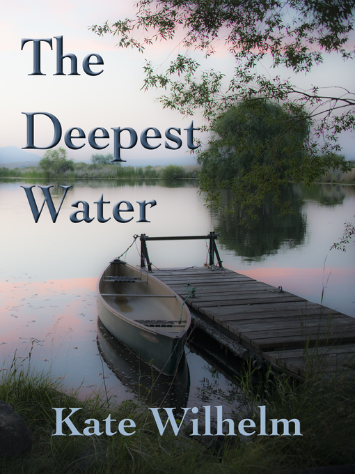 Title details for The Deepest Water by Kate Wilhelm - Available